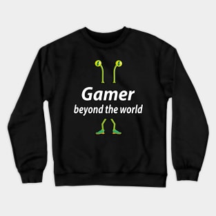 Gamer beyond the world Crewneck Sweatshirt